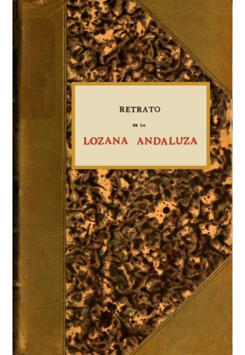 Portrait of the Lozana Andaluza In very clear Spanish language, composed in Rome.