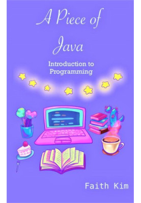 A Piece of Java: Introduction to Programming