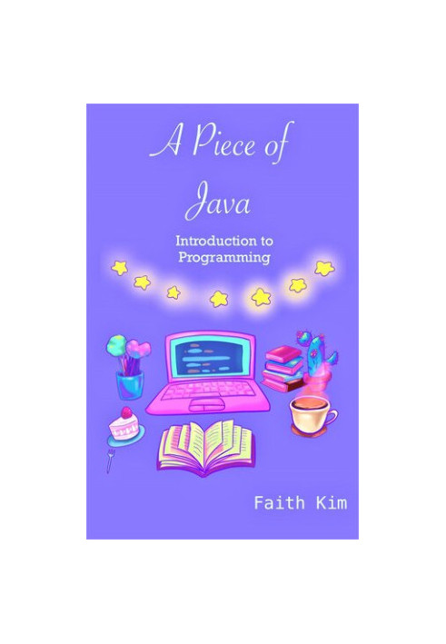 A Piece of Java: Introduction to Programming