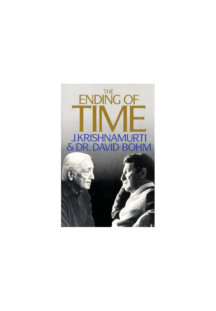 The Ending of Time: Jiddu Krishnamurti and David Bohm