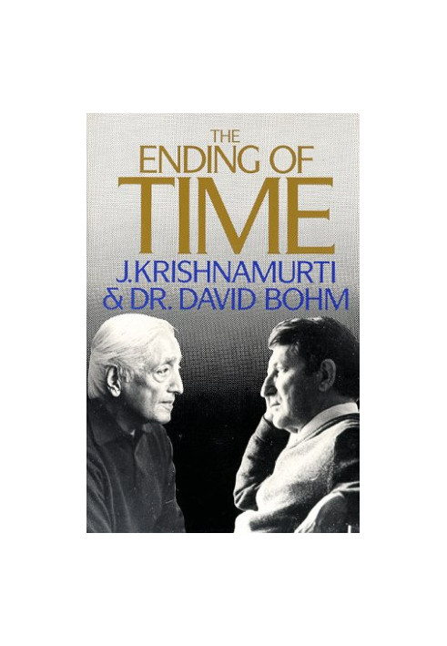 The Ending of Time: Jiddu Krishnamurti and David Bohm