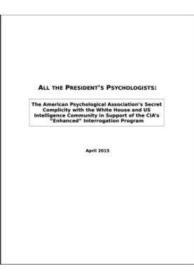 All the President's Psychologists: The American Psychological Association’s Secret Complicity with the White House and US Int