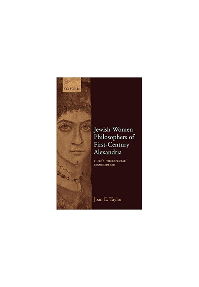 Jewish women philosophers of first-century Alexandria : Philo’s "Therapeutae" reconsidered