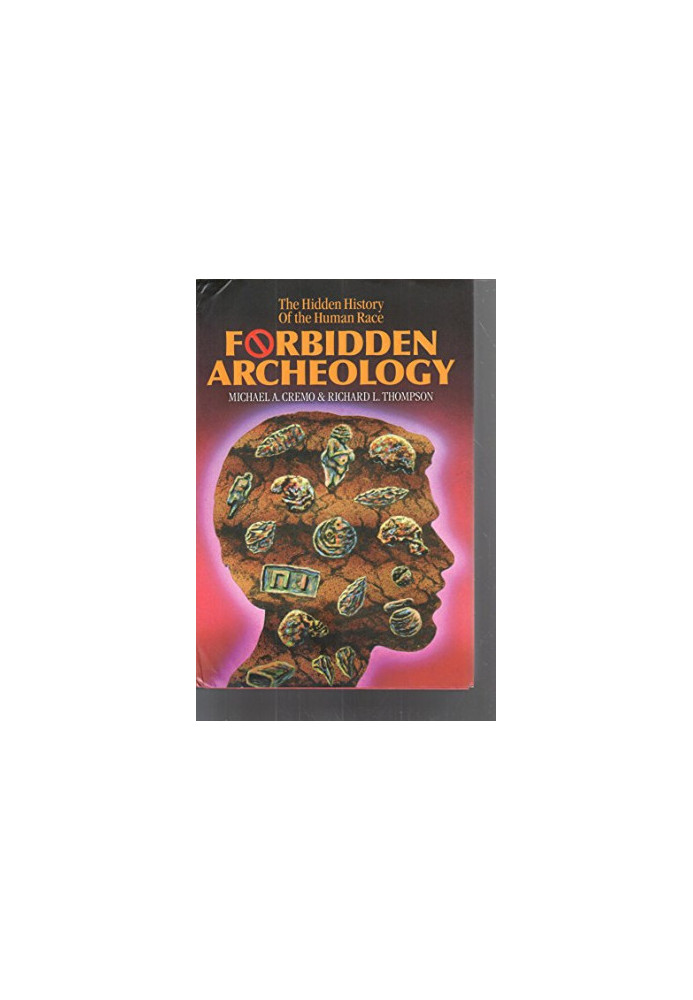 Forbidden Archeology: The Hidden History of the Human Race