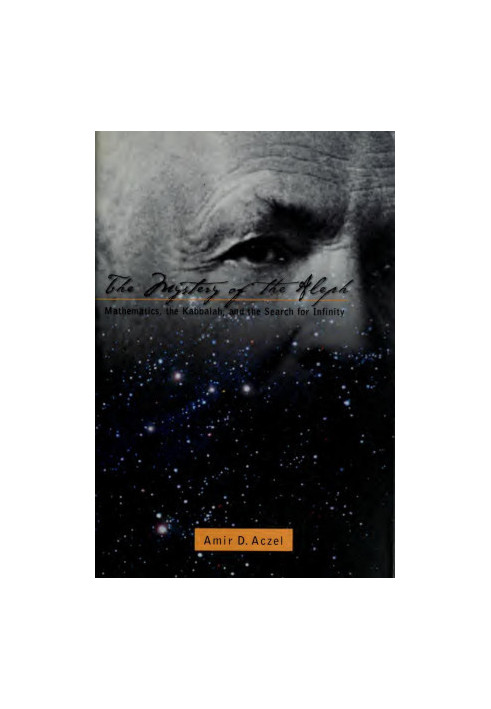 The Mystery of the Aleph: Mathematics, The Kabbalah and the Search For Infinity