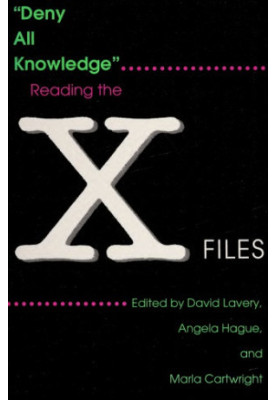 Deny All Knowledge: Reading the X Files