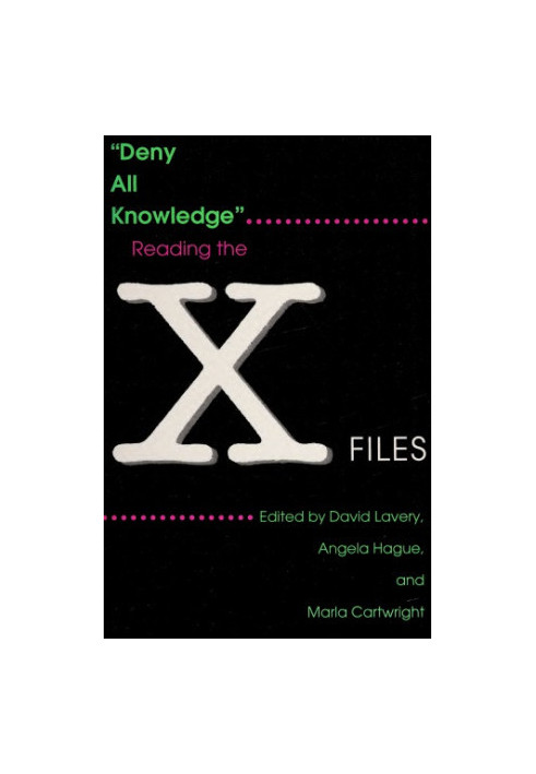 Deny All Knowledge: Reading the X Files