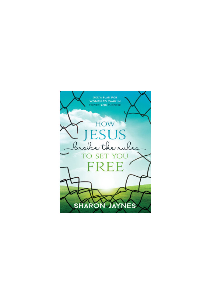 How Jesus Broke the Rules to Set You Free