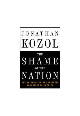 The shame of the nation : the restoration of apartheid schooling in America
