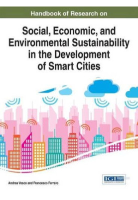 Handbook of research on social, economic, and environmental sustainability in the development of smart cities