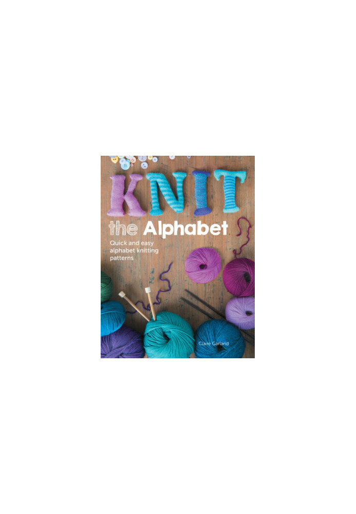 Knit the Alphabet Quick and Easy Alphabet Knitting Patterns