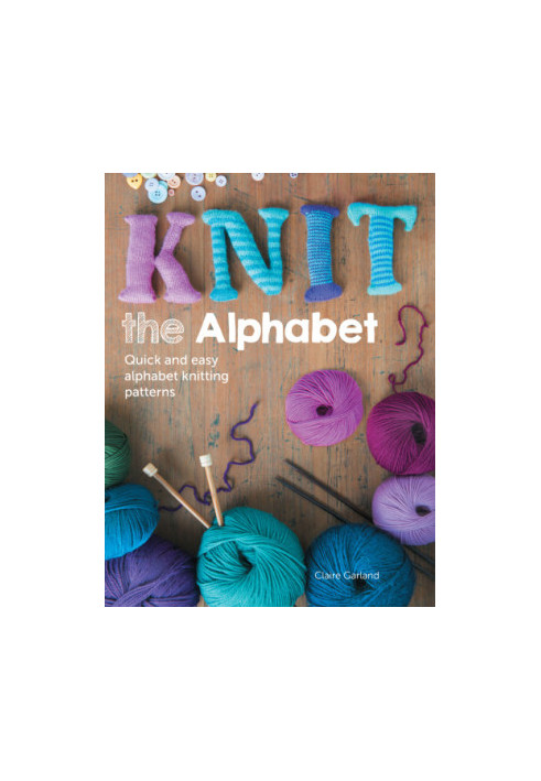 Knit the Alphabet Quick and Easy Alphabet Knitting Patterns