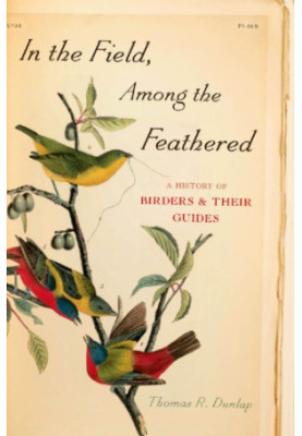In the field, among the feathered: a history of birders and their guides