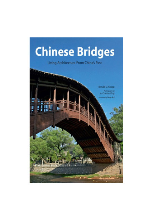 Chinese Bridges: Living Architecture from China’s Past
