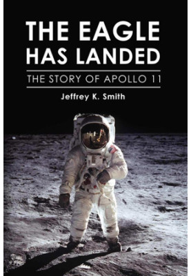 The Eagle Has Landed: The Story of Apollo 11