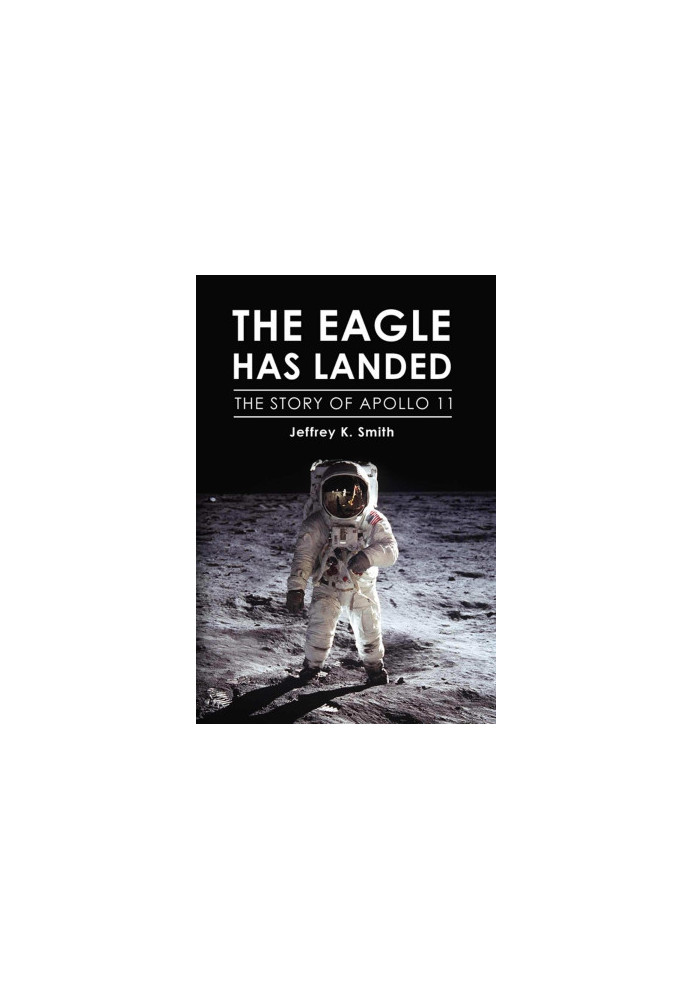 The Eagle Has Landed: The Story of Apollo 11