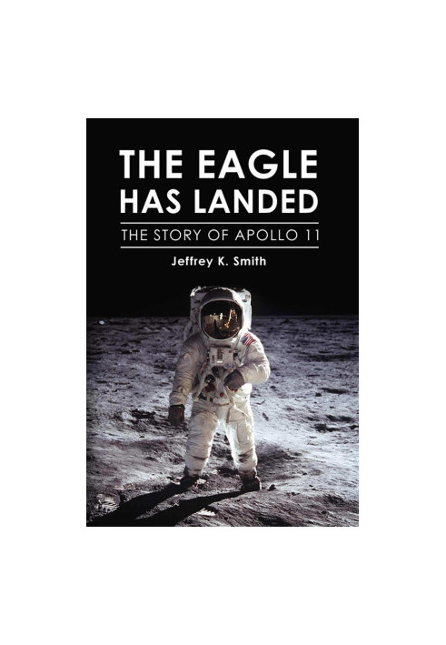 The Eagle Has Landed: The Story of Apollo 11