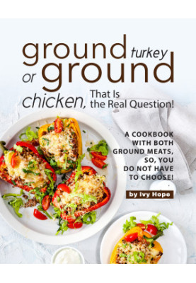 Ground Turkey or Ground Chicken, That is the Real Question!