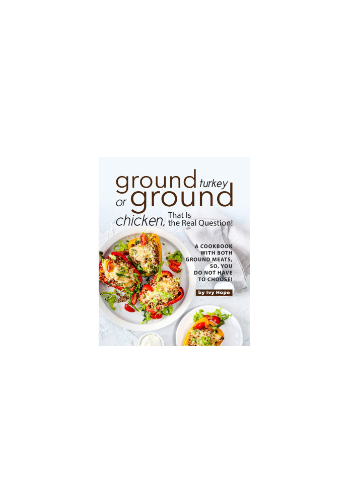 Ground Turkey or Ground Chicken, That is the Real Question!