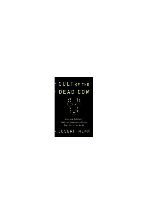 Cult of the Dead Cow: How the Original Hacking Supergroup Might Just Save the World