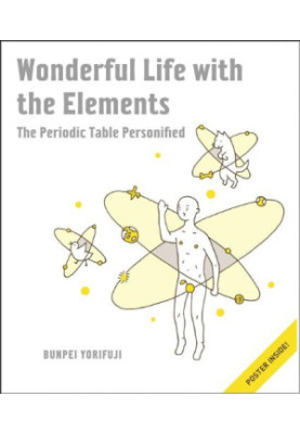 Wonderful Life with the Elements : The Periodic Table Personified