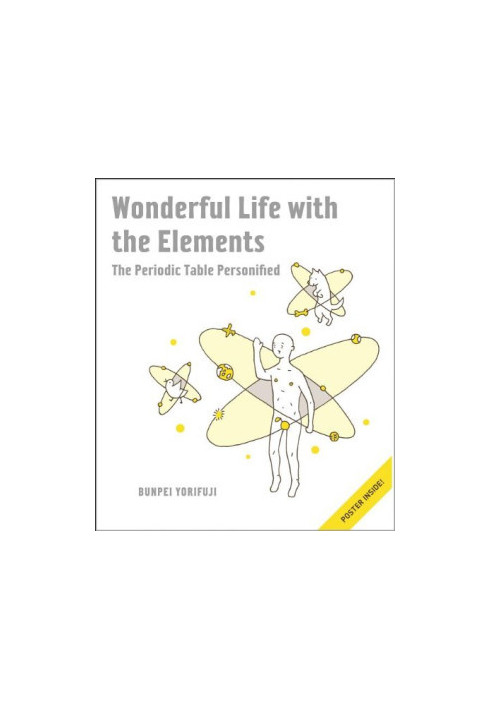 Wonderful Life with the Elements : The Periodic Table Personified