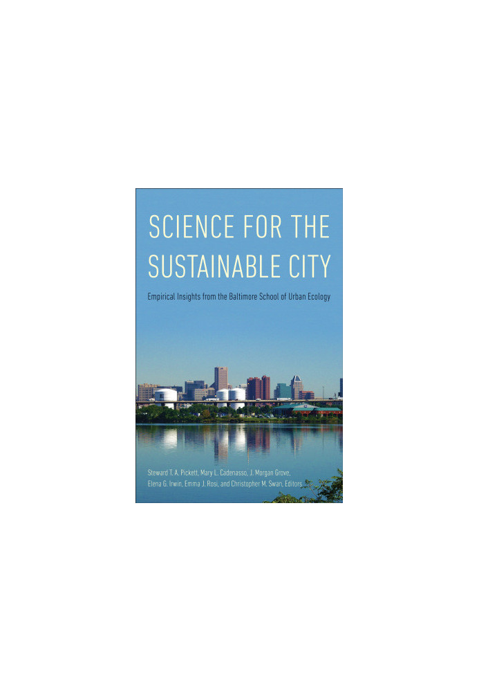 Science for the Sustainable city: Empirical insights from the Baltimore School of Urban Ecology
