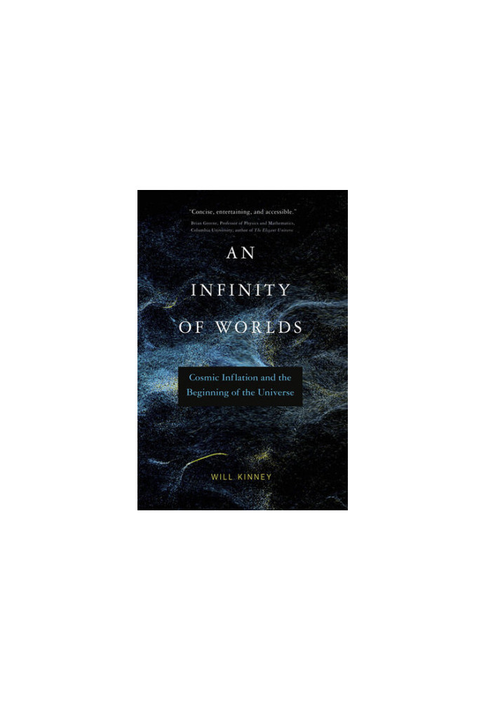 An Infinity of Worlds: Cosmic Inflation and the Beginning of the Universe