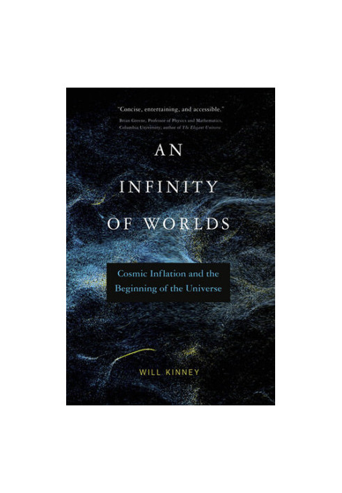 An Infinity of Worlds: Cosmic Inflation and the Beginning of the Universe