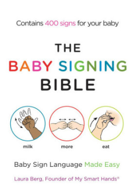 The baby signing bible: baby sign language made easy