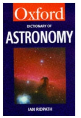 A Dictionary of Astronomy (Oxford Paperback Reference)