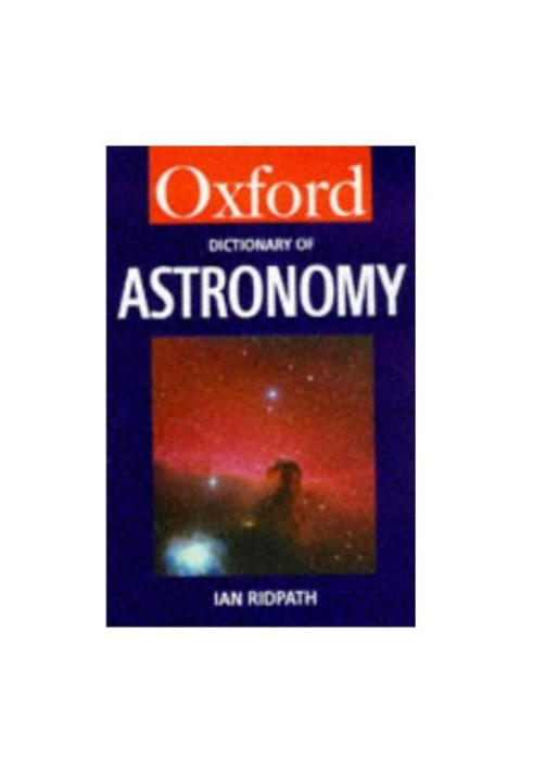 A Dictionary of Astronomy (Oxford Paperback Reference)