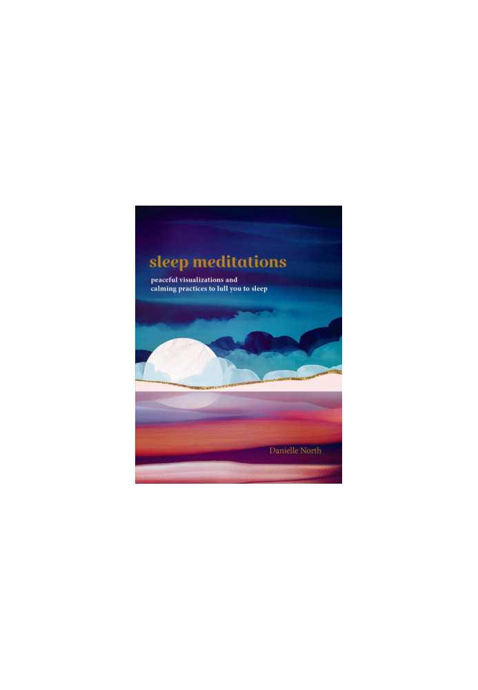 Sleep Meditations: Peaceful Visualizations and Calming Practices to Lull You to Sleep