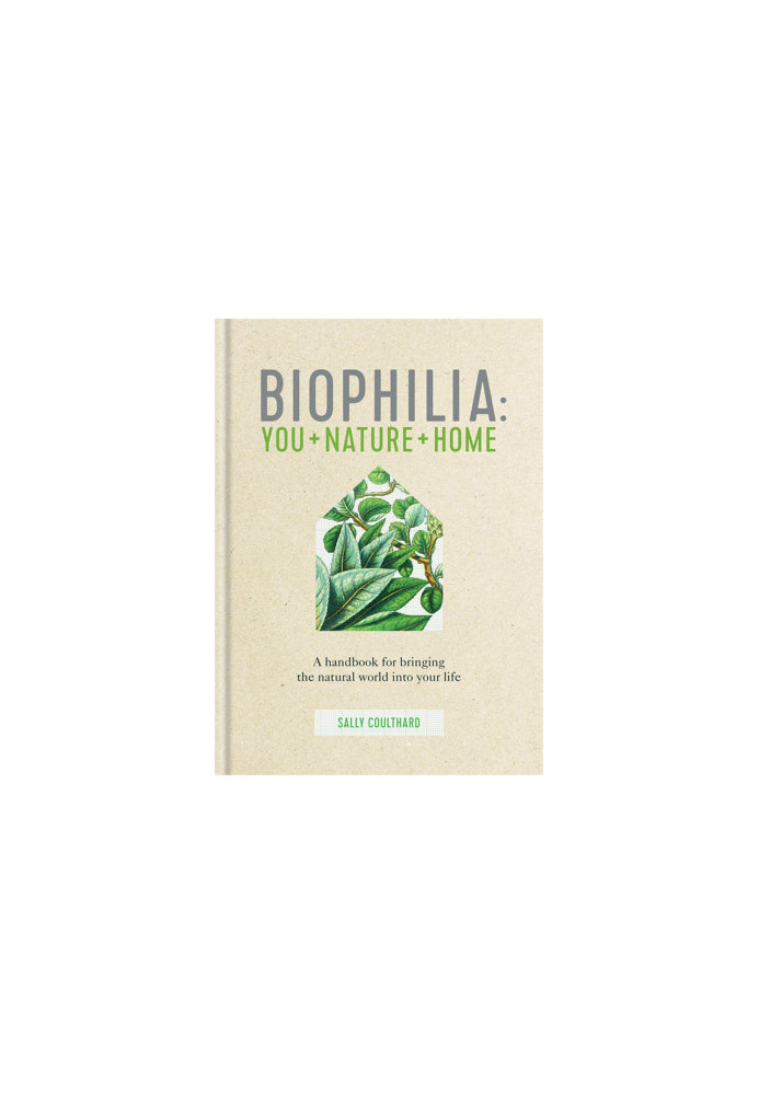 Biophilia : You * Nature * Home