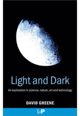 Light and Dark: An exploration in science, nature, art and technology