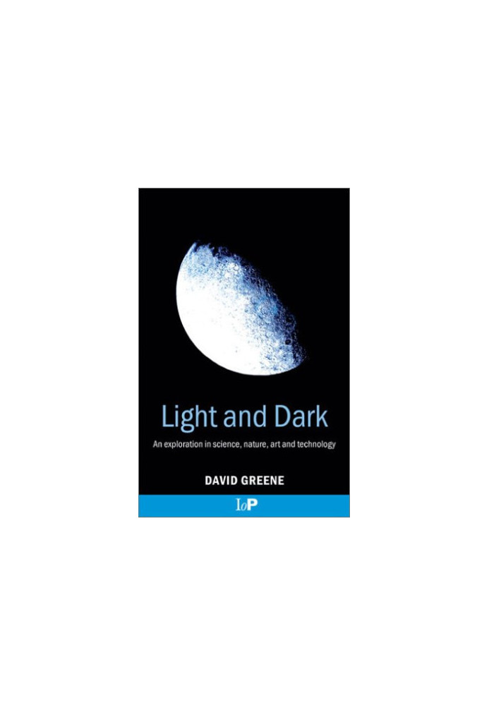 Light and Dark: An exploration in science, nature, art and technology