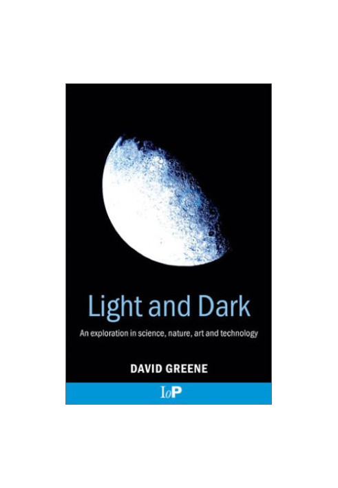 Light and Dark: An exploration in science, nature, art and technology