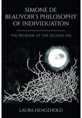 Simone de Beauvoir's Philosophy of Individuation: The Problem of the Second Sex