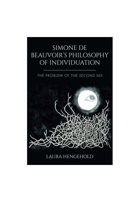 Simone de Beauvoir's Philosophy of Individuation: The Problem of the Second Sex