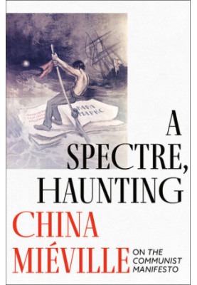 A Spectre, Haunting: On the Communist Manifesto