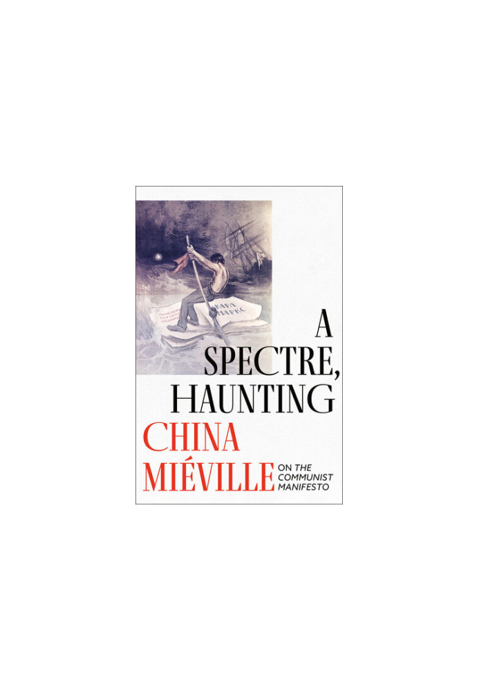 A Spectre, Haunting: On the Communist Manifesto