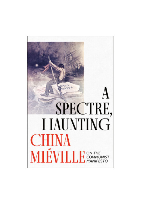 A Spectre, Haunting: On the Communist Manifesto
