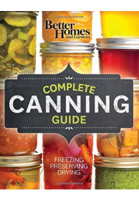 Better Homes & Gardens Complete Canning Guide
