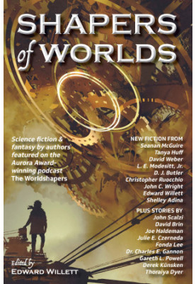 Shapers of Worlds: Science fiction & fantasy by authors featured on the Aurora Award-winning podcast The Worldshapers