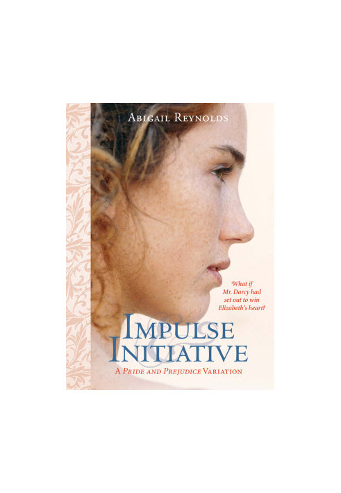 Impulse & Initiative: A Pride and Prejudice Variation
