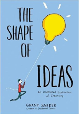 The Shape of Ideas : An Illustrated Exploration of Creativity