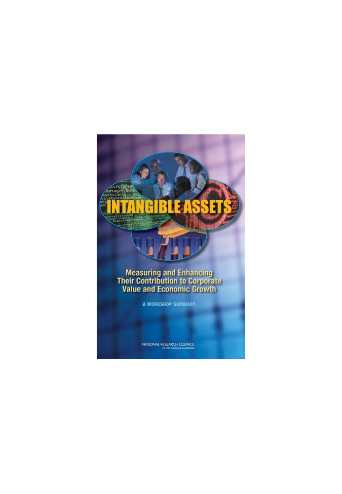 Intangible Assets: Measuring and Enhancing Their Contribution to Corporate Value and Economic Growth: Summary of a Workshop