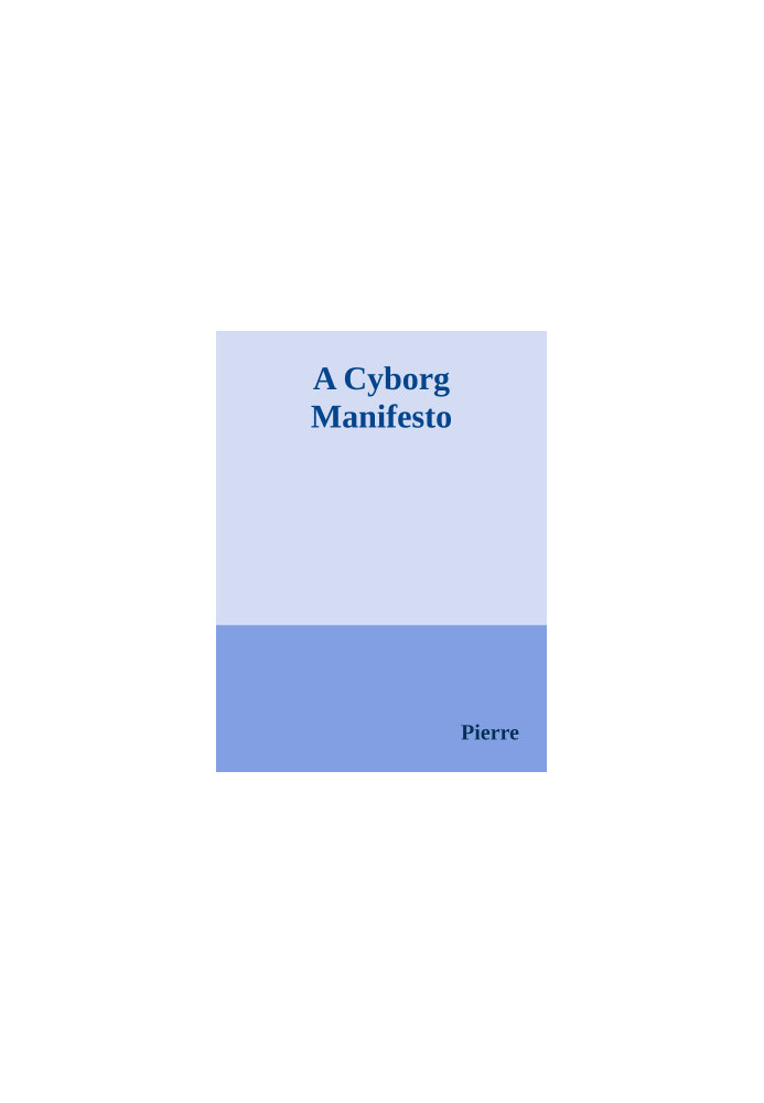 A Cyborg Manifesto