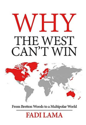 Why the West Can't Win: From Bretton Woods to a Multipolar World