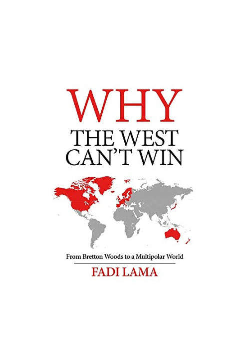 Why the West Can't Win: From Bretton Woods to a Multipolar World